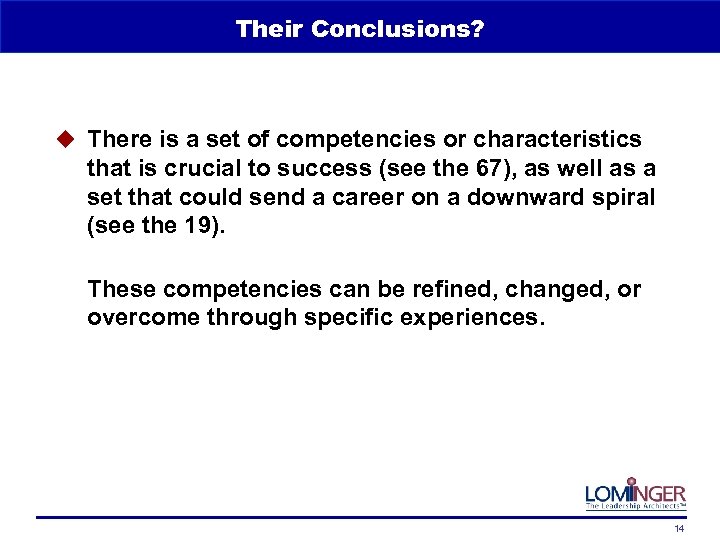 Their Conclusions? u There is a set of competencies or characteristics that is crucial