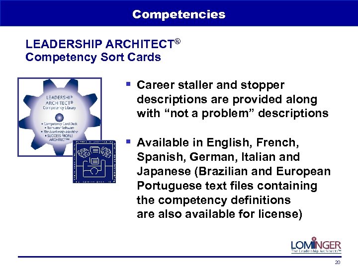 Competencies LEADERSHIP ARCHITECT® Competency Sort Cards § Career staller and stopper descriptions are provided