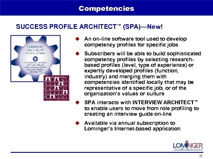 Competencies SUCCESS PROFILE ARCHITECT™ (SPA)—New! u An on-line software tool used to develop competency