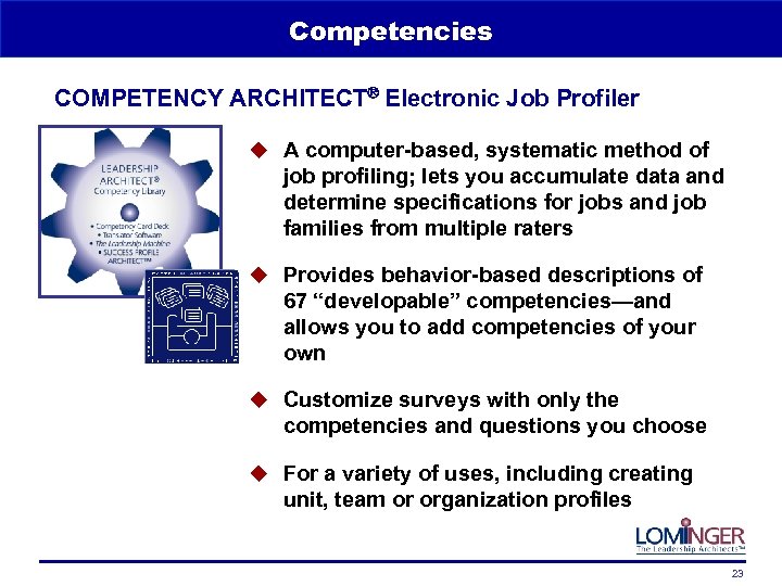 Competencies COMPETENCY ARCHITECT Electronic Job Profiler u A computer-based, systematic method of job profiling;