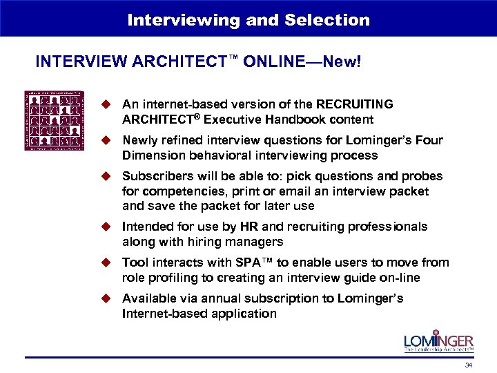 Interviewing and Selection INTERVIEW ARCHITECT™ ONLINE—New! u An internet-based version of the RECRUITING ARCHITECT®