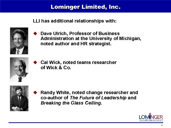 Lominger Limited, Inc. LLI has additional relationships with: u Dave Ulrich, Professor of Business