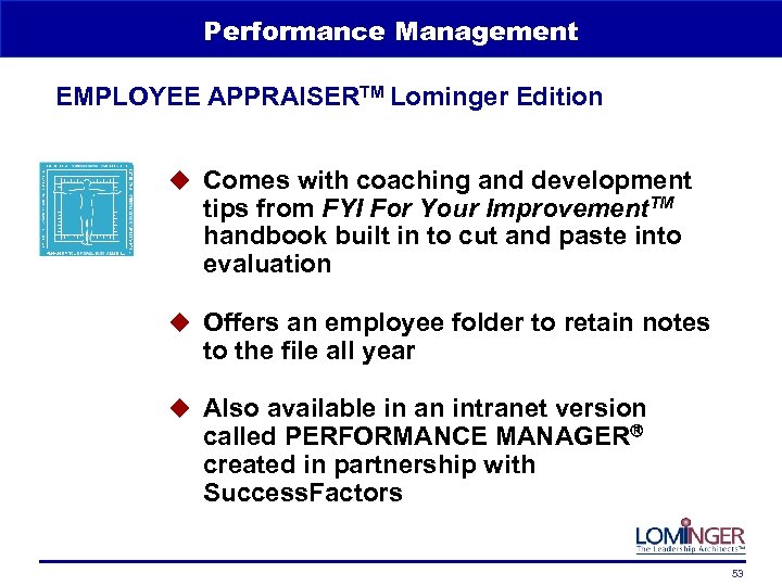 Performance Management EMPLOYEE APPRAISERTM Lominger Edition u Comes with coaching and development tips from