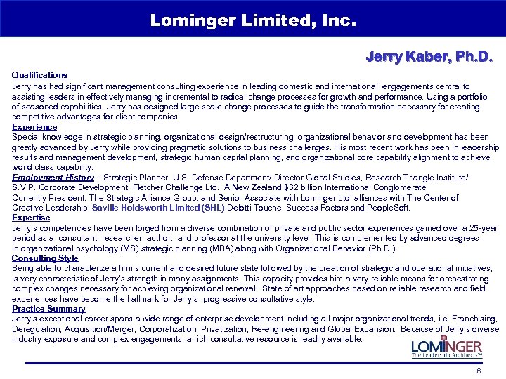 Lominger Limited, Inc. Jerry Kaber, Ph. D. Qualifications Jerry has had significant management consulting