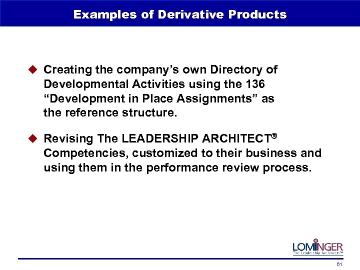 Examples of Derivative Products u Creating the company’s own Directory of Developmental Activities using