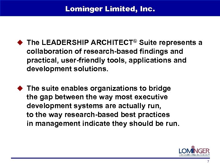 Lominger Limited, Inc. u The LEADERSHIP ARCHITECT® Suite represents a collaboration of research-based findings