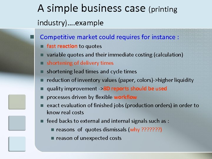 A simple business case (printing industry)…. example n Competitive market could requires for instance