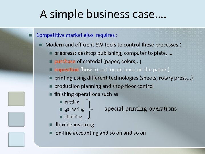 A simple business case…. n Competitive market also requires : n Modern and efficient