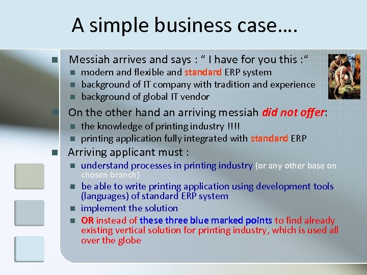 A simple business case…. n Messiah arrives and says : “ I have for