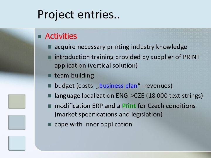 Project entries. . n Activities n n n n acquire necessary printing industry knowledge