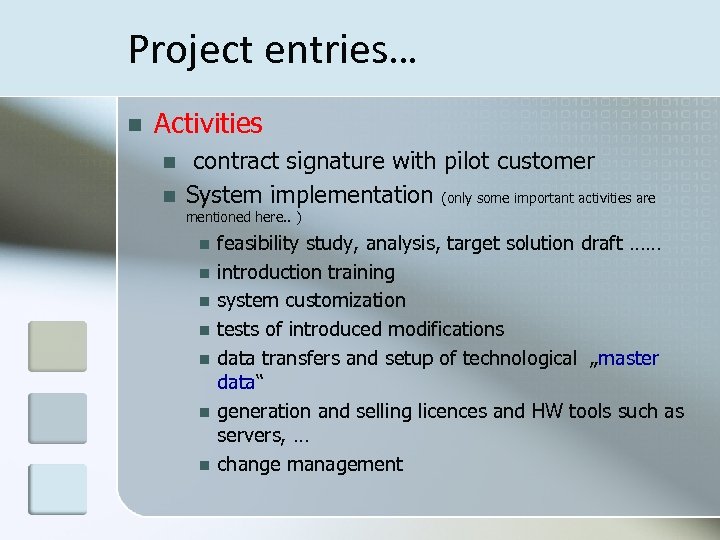 Project entries… n Activities n n contract signature with pilot customer System implementation (only