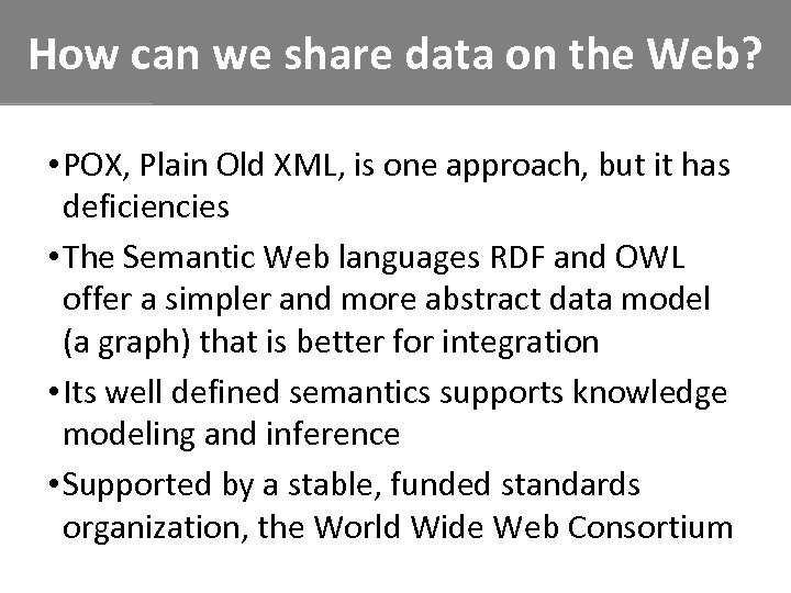 How can we share data on the Web? • POX, Plain Old XML, is