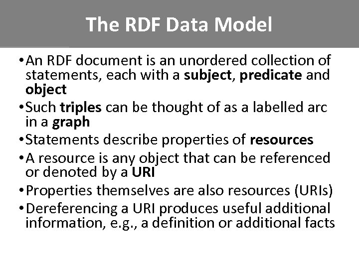 The RDF Data Model • An RDF document is an unordered collection of statements,