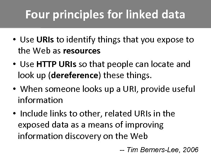 Four principles for linked data • Use URIs to identify things that you expose