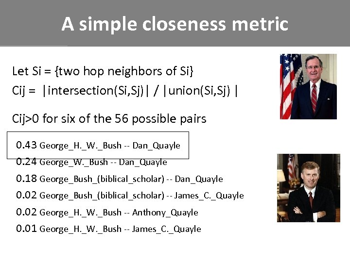 A simple closeness metric Let Si = {two hop neighbors of Si} Cij =