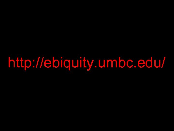 http: //ebiquity. umbc. edu/ 