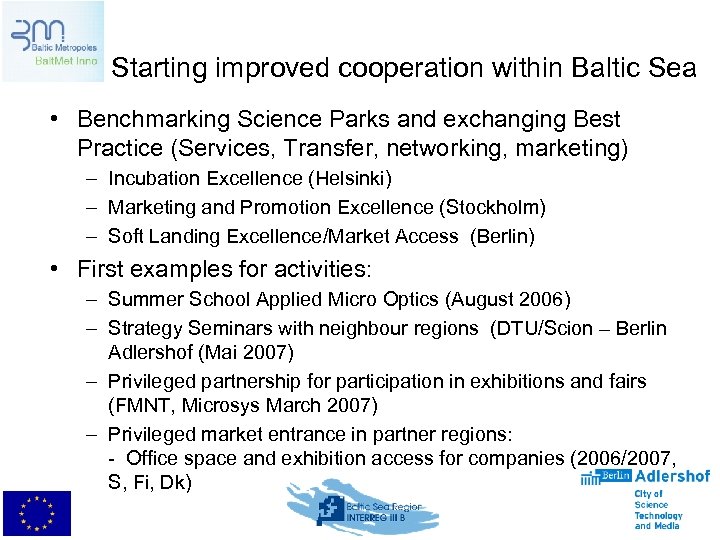 Starting improved cooperation within Baltic Sea • Benchmarking Science Parks and exchanging Best Practice