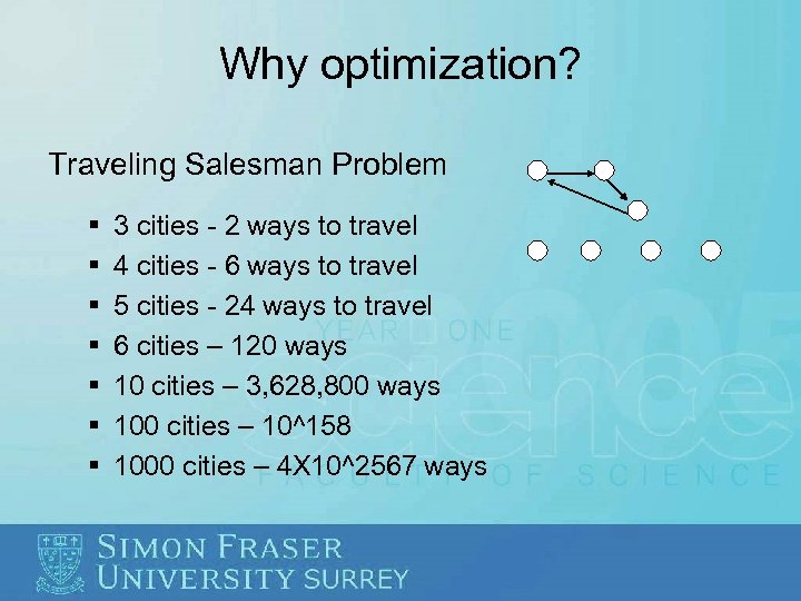 Why optimization? Traveling Salesman Problem § § § § 3 cities - 2 ways