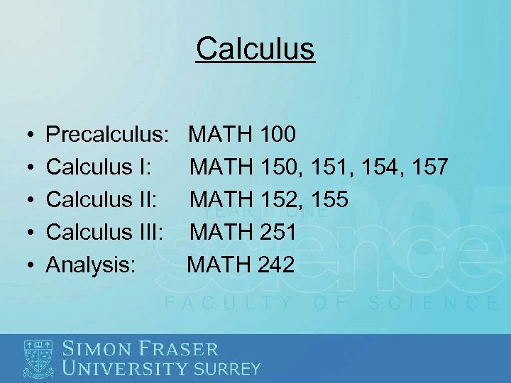 Calculus • • • Precalculus: Calculus II: Calculus III: Analysis: MATH 100 MATH 150,