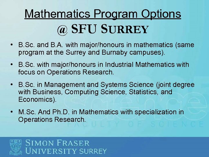 Mathematics Program Options @ SFU SURREY • B. Sc. and B. A. with major/honours