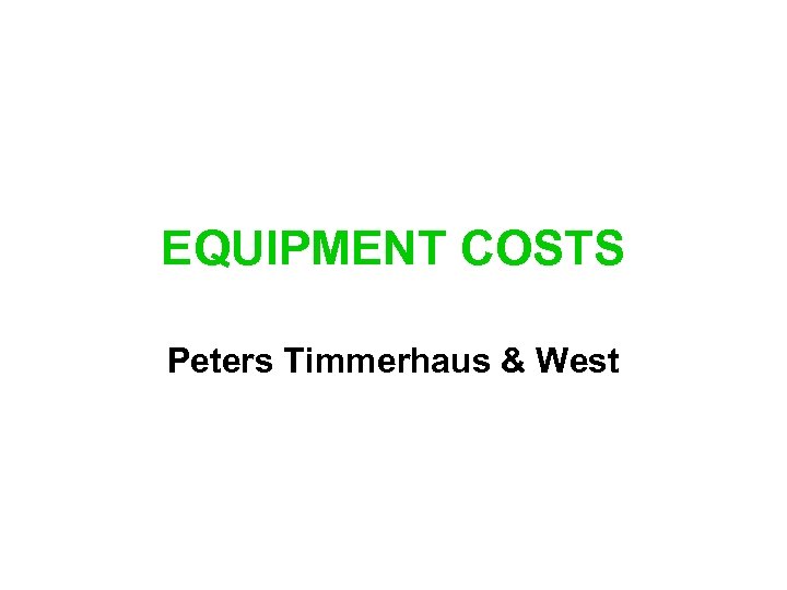 EQUIPMENT COSTS Peters Timmerhaus & West 