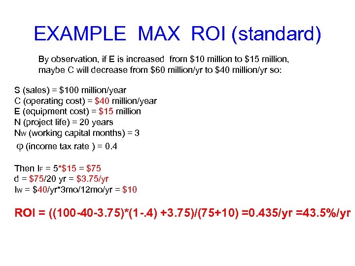 EXAMPLE MAX ROI (standard) By observation, if E is increased from $10 million to