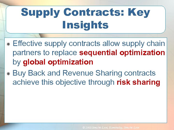 Supply Contracts: Key Insights Effective supply contracts allow supply chain partners to replace sequential