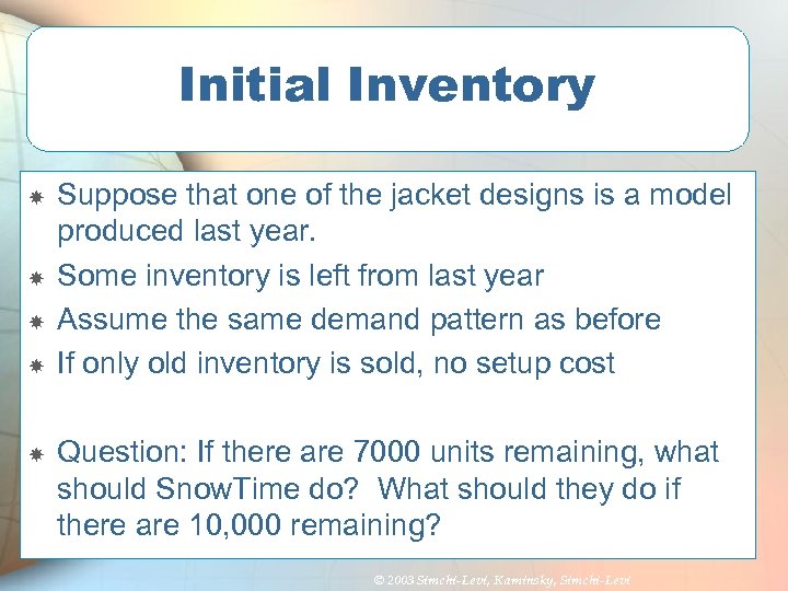 Initial Inventory Suppose that one of the jacket designs is a model produced last