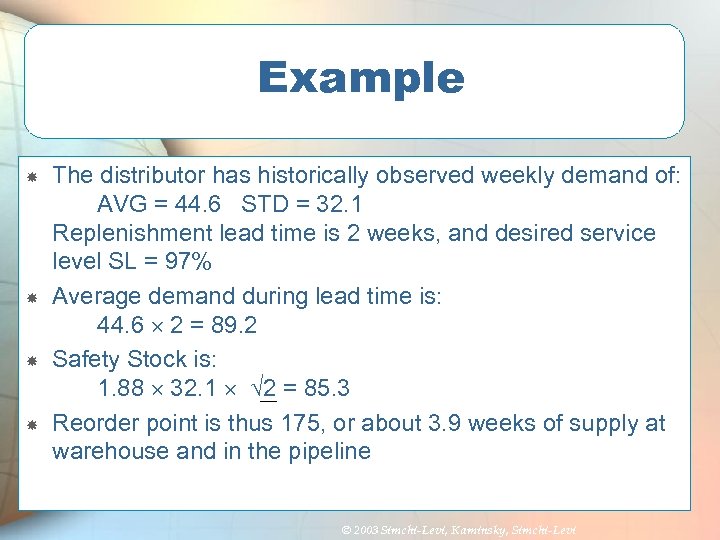 Example The distributor has historically observed weekly demand of: AVG = 44. 6 STD