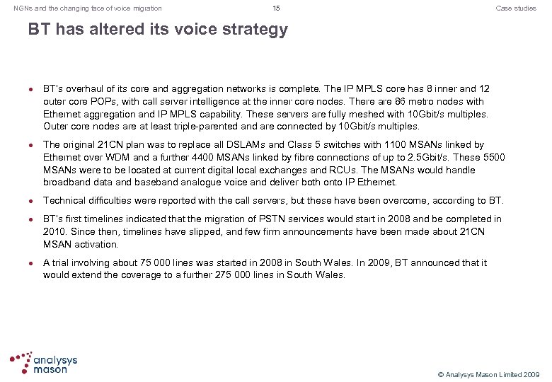 NGNs and the changing face of voice migration 15 Case studies BT has altered
