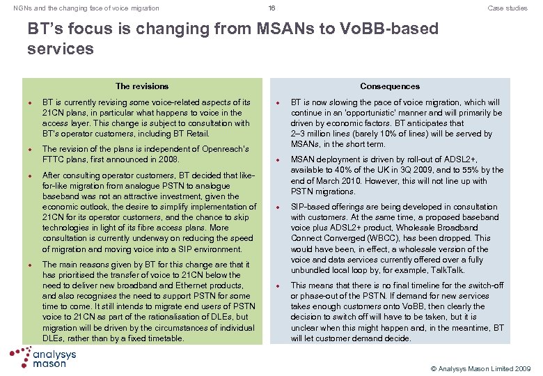 NGNs and the changing face of voice migration 16 Case studies BT’s focus is