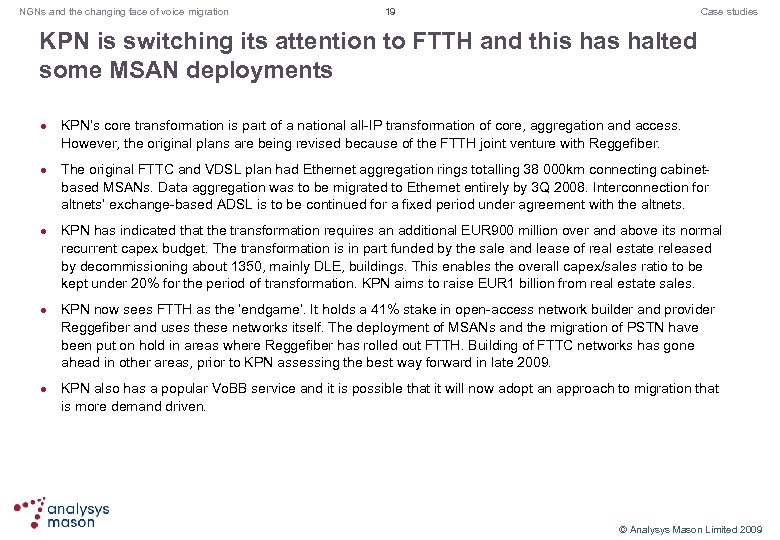 NGNs and the changing face of voice migration 19 Case studies KPN is switching
