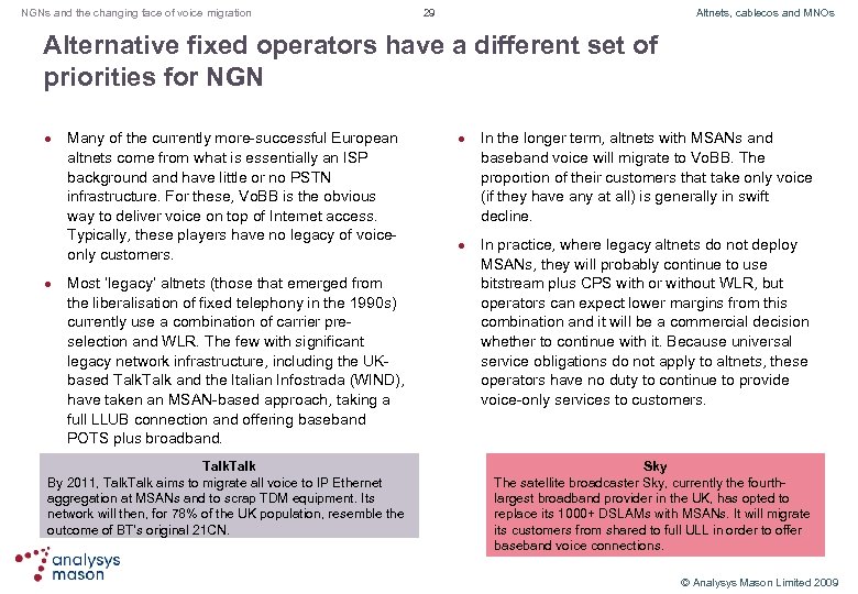 NGNs and the changing face of voice migration 29 Altnets, cablecos and MNOs Alternative