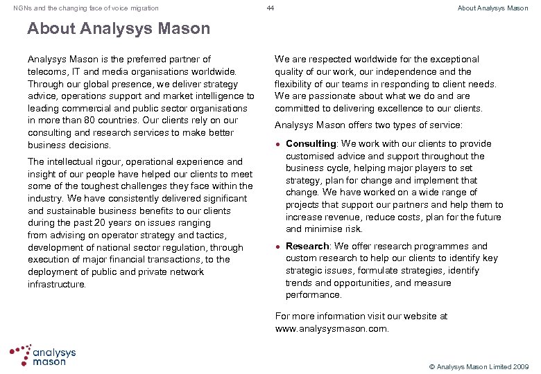 NGNs and the changing face of voice migration 44 About Analysys Mason is the