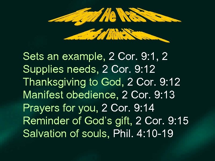 Sets an example, 2 Cor. 9: 1, 2 Supplies needs, 2 Cor. 9: 12