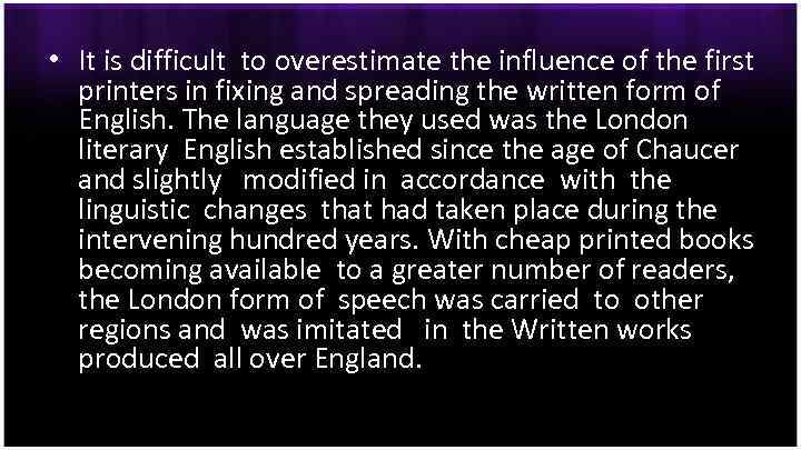  • It is difficult to overestimate the influence of the first printers in