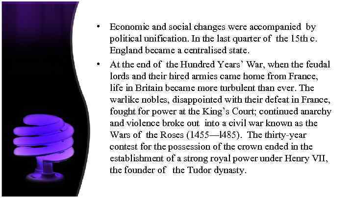  • Economic and social changes were accompanied by political unification. In the last