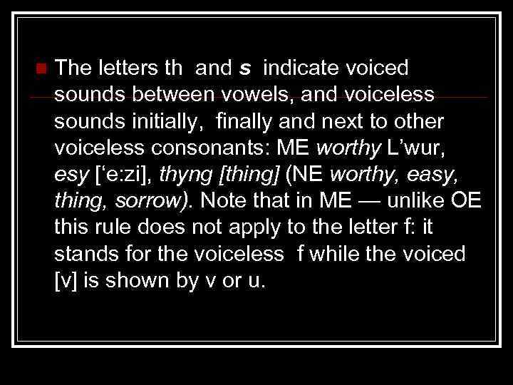 n The letters th and s indicate voiced sounds between vowels, and voiceless sounds