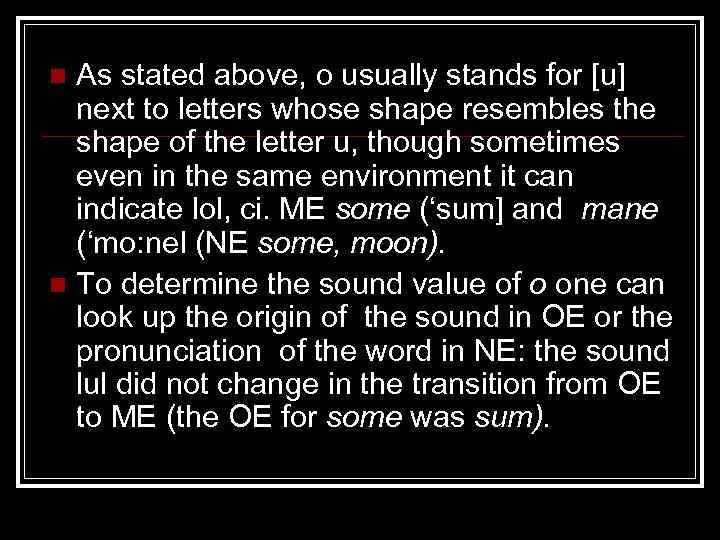 As stated above, o usually stands for [u] next to letters whose shape resembles