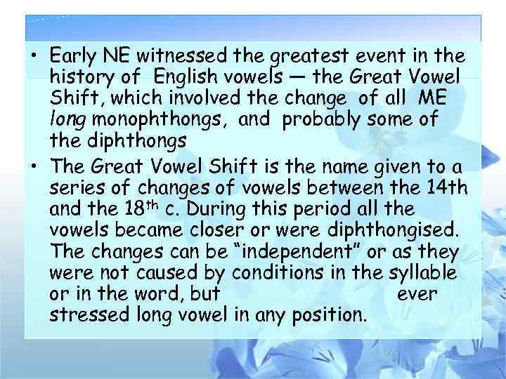  • Early NE witnessed the greatest event in the history of English vowels