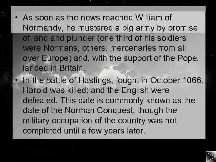  • As soon as the news reached William of Normandy, he mustered a