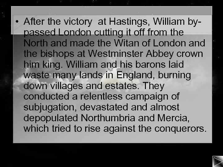  • After the victory at Hastings, William bypassed London cutting it off from