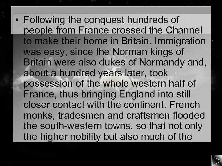  • Following the conquest hundreds of people from France crossed the Channel to