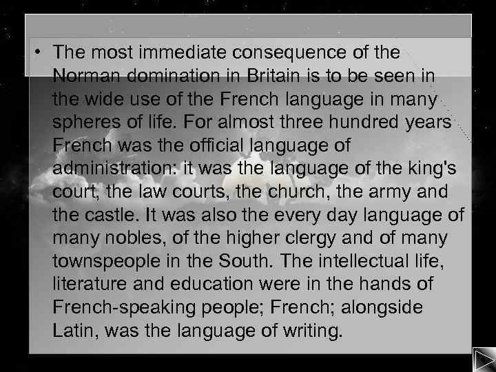  • The most immediate consequence of the Norman domination in Britain is to