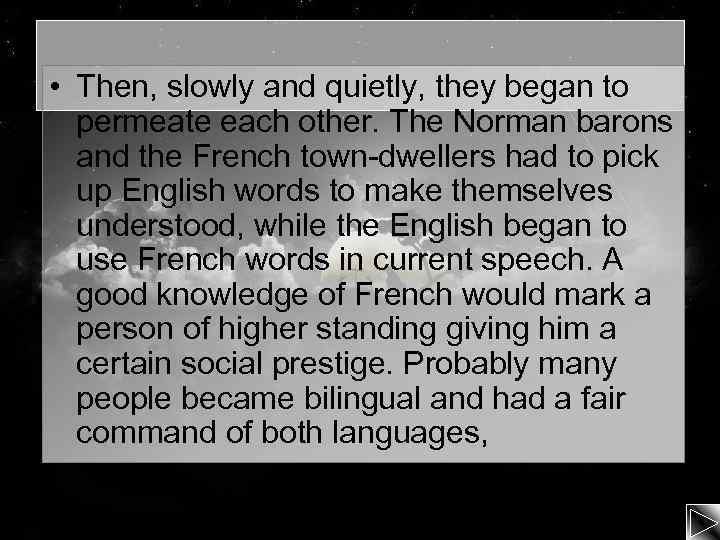  • Then, slowly and quietly, they began to permeate each other. The Norman