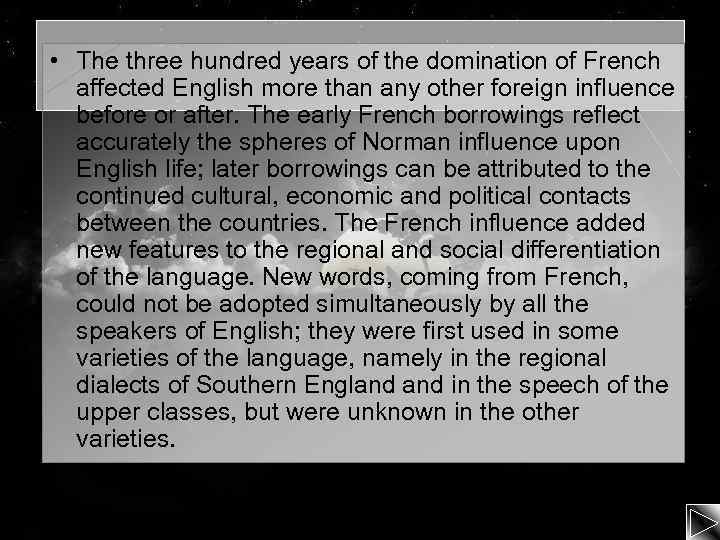  • The three hundred years of the domination of French affected English more