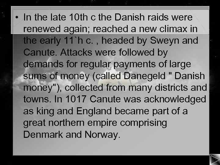  • In the late 10 th c the Danish raids were renewed again;