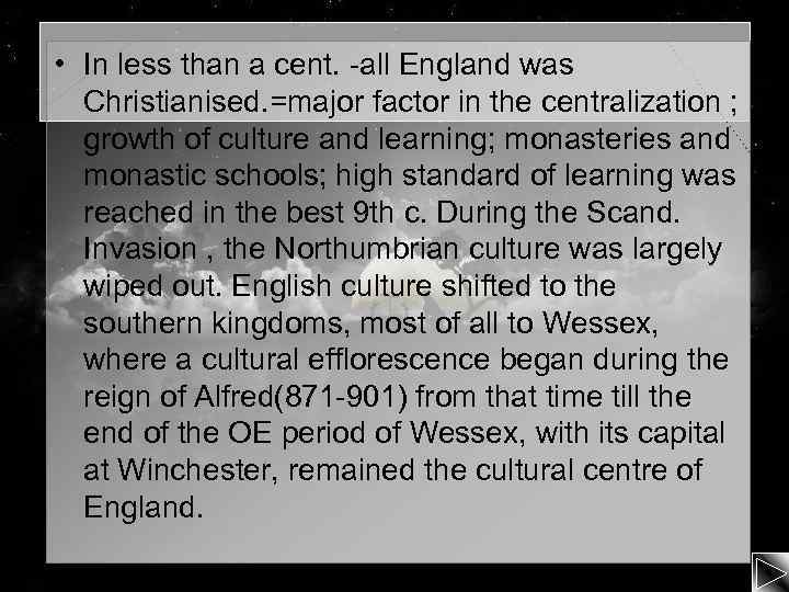  • In less than a cent. -all England was Christianised. =major factor in