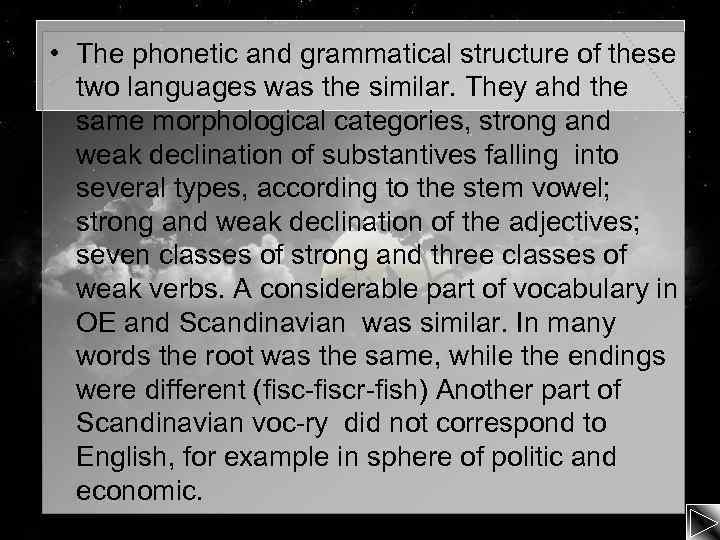  • The phonetic and grammatical structure of these two languages was the similar.