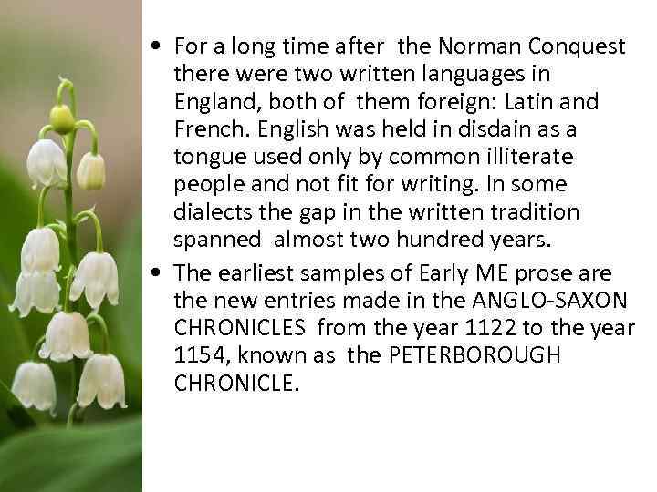  • For a long time after the Norman Conquest there were two written
